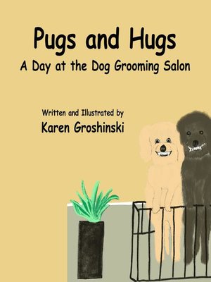 cover image of Pugs and Hugs--A Day at the Dog Grooming Salon
